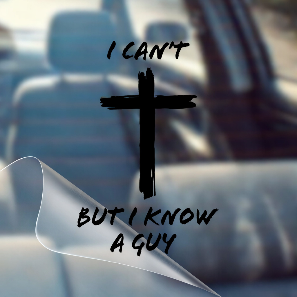 “I Can’t, But I Know A Guy” Car Decal — Faith-Inspired Message
